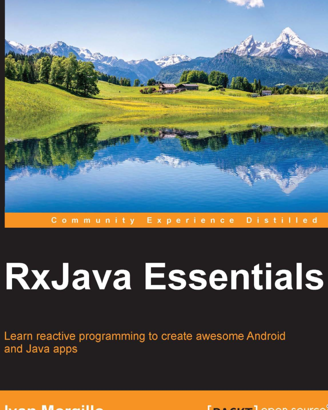 Rxjava Essentials Learn Reactive Programming To Create Awesome Android And Java Apps Ivan Morgillo