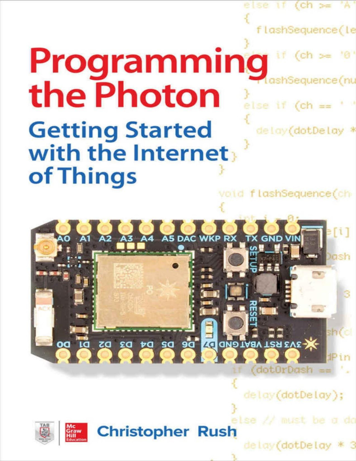 Programming The Photon Getting Started With The Internet Of Things Christopher Rush