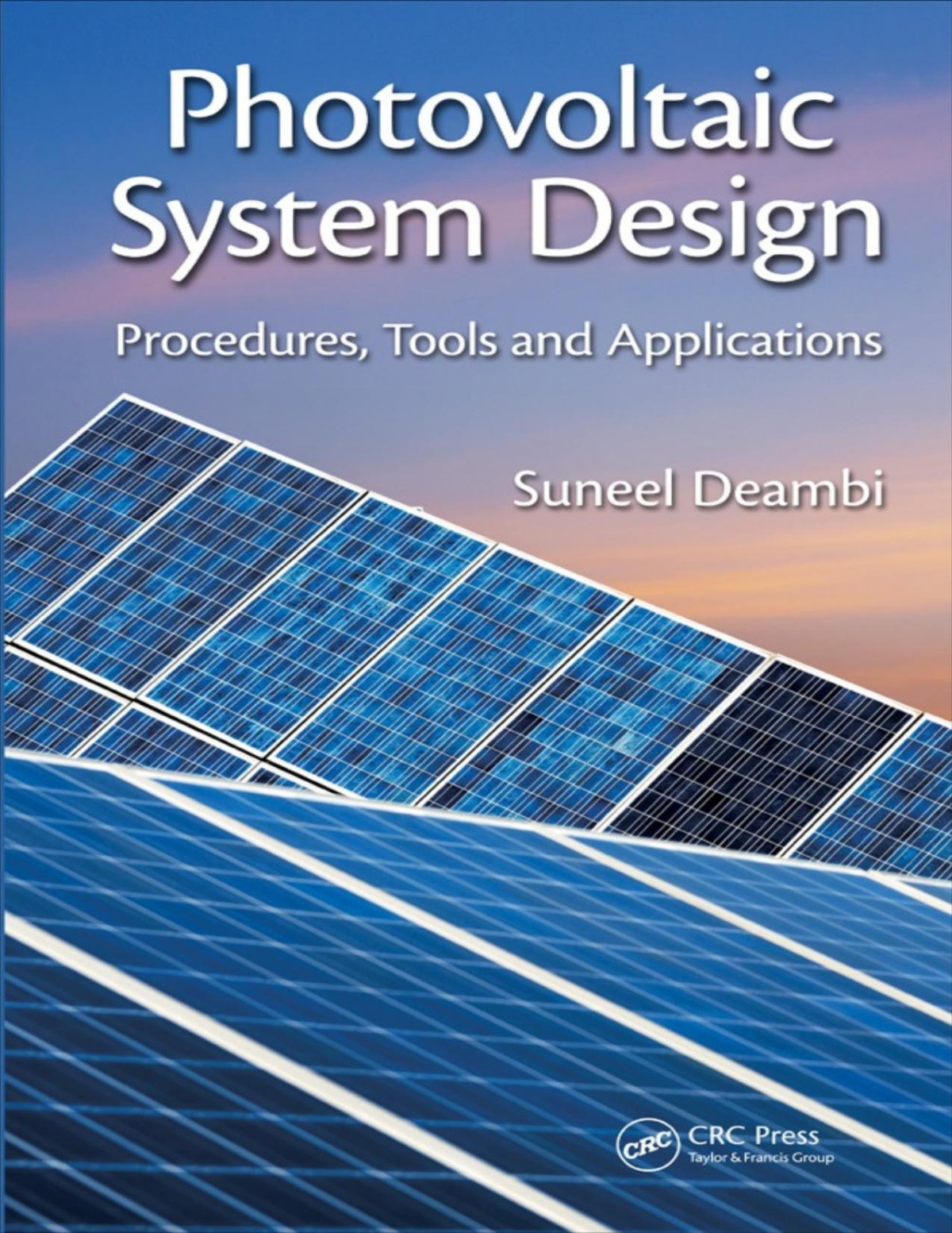 Photovoltaic System Design Procedures Tools And Applications Suneel Deambi