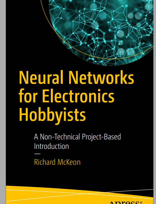 Neural Networks For Electronics Hobbyists A Nontechnical Projectbased Introduction 1st Edition Richard Mckeon