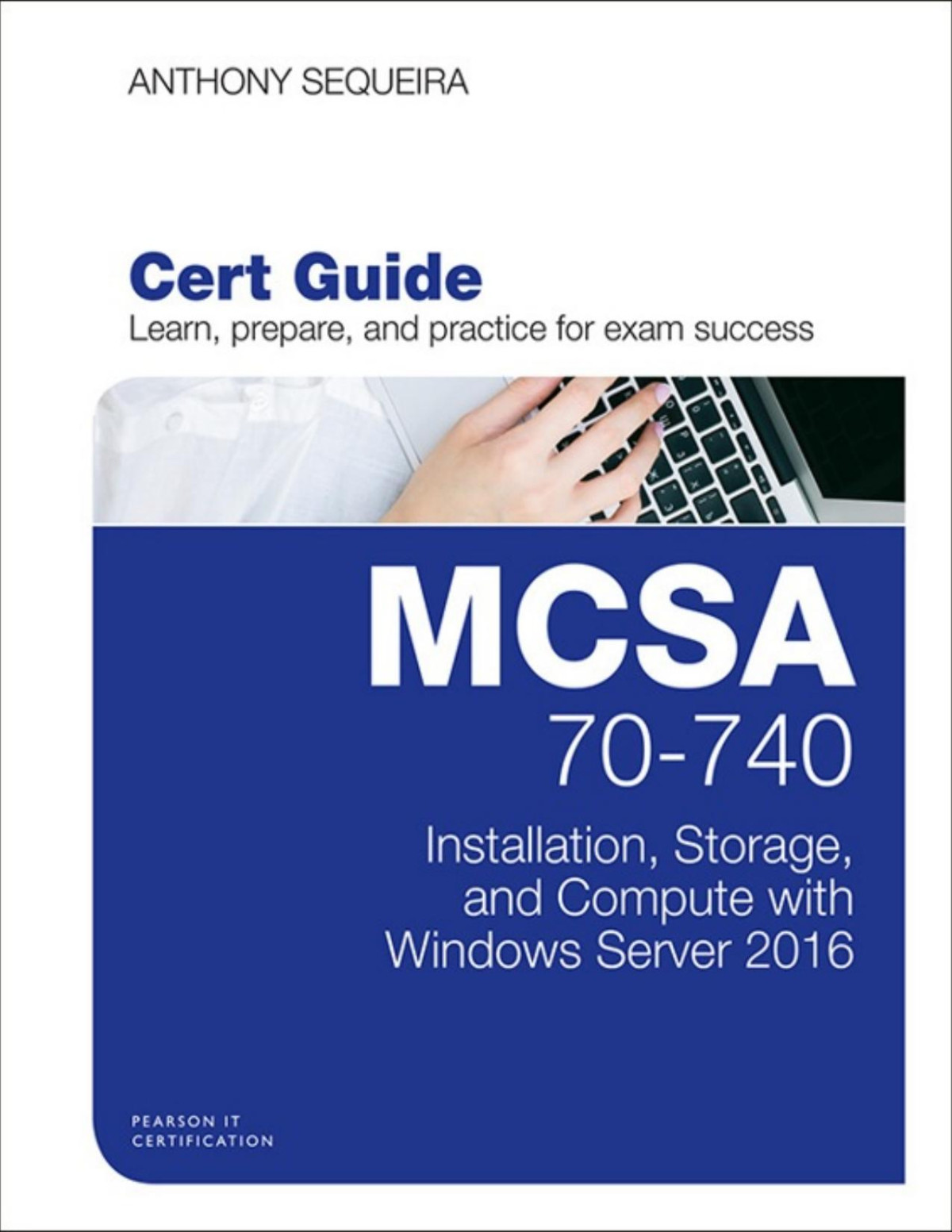 Mcsa 70740 Cert Guide Installation Storage And Compute With Windows Server 2016 Anthony Sequeira