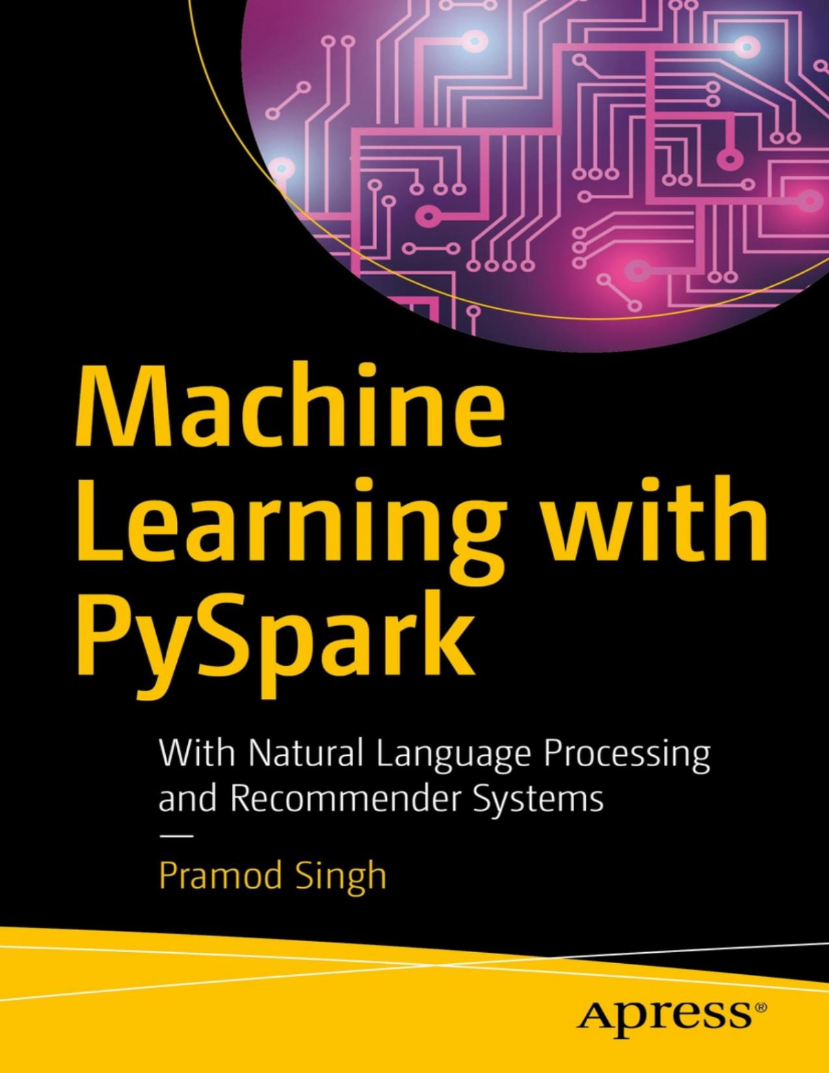Machine Learning With Pyspark With Natural Language Processing And Recommender Systems 1st Edition Pramod Singh