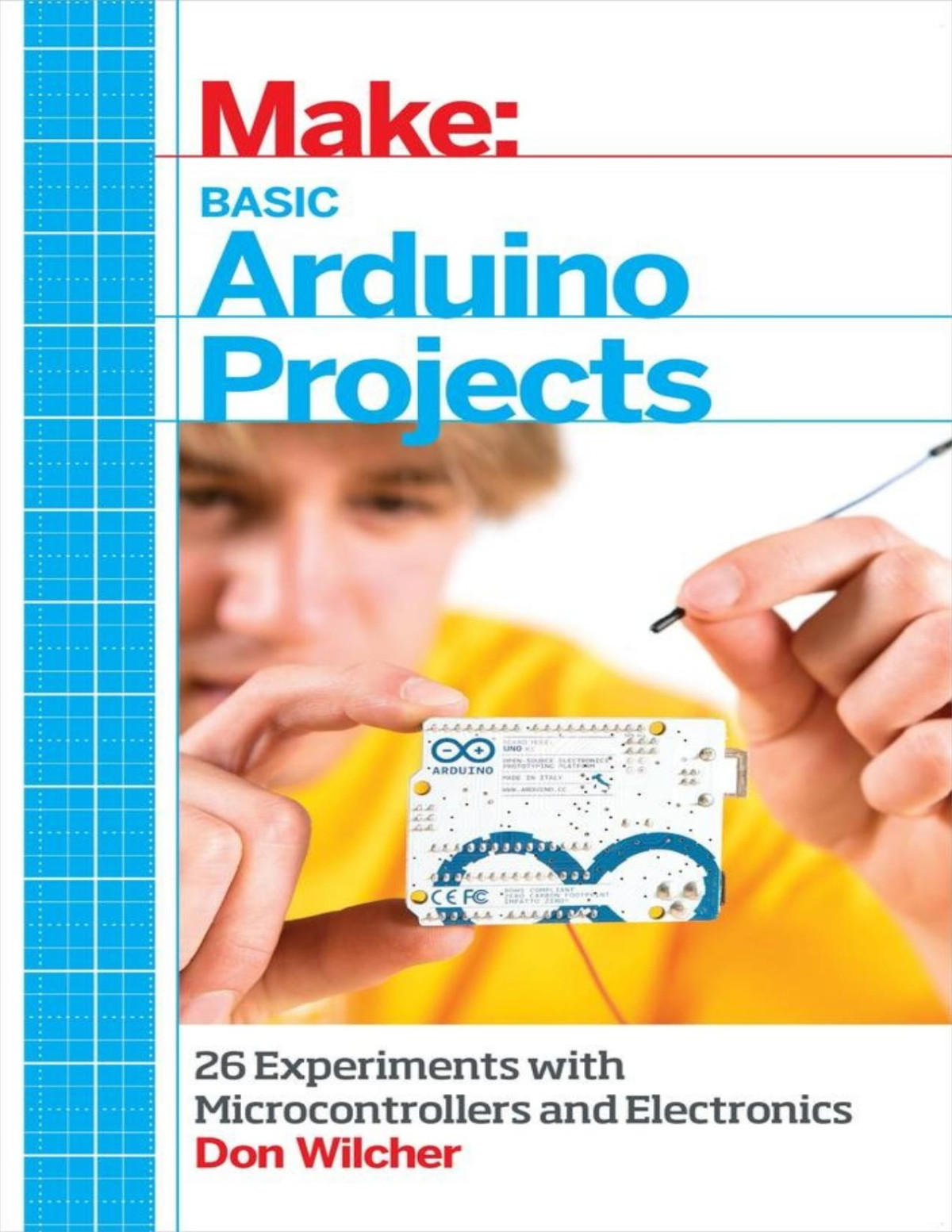 Make Basic Arduino Projects 26 Experiments With Microcontrollers And Electronics Don Wilcher
