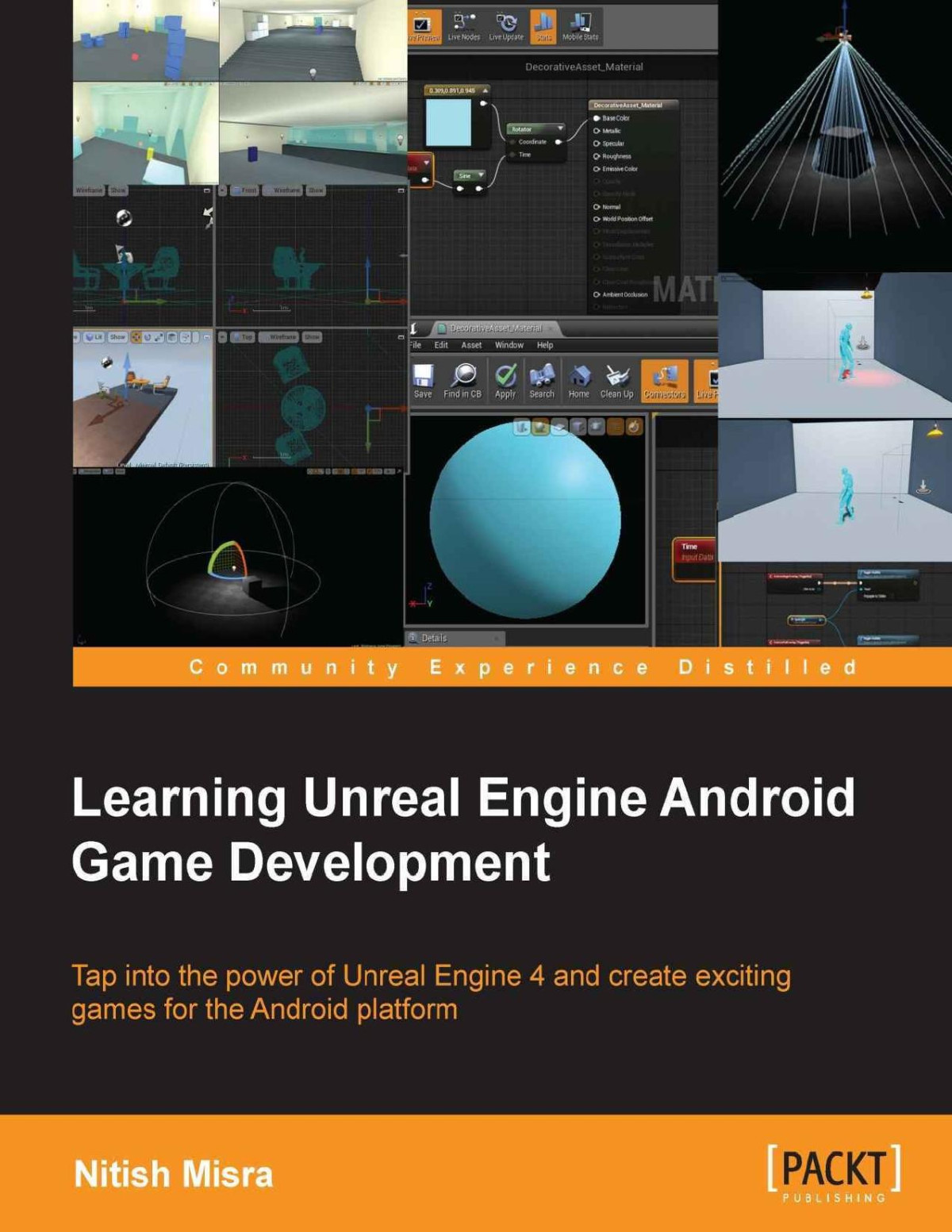 Learning Unreal Engine Android Game Development Tap Into The Power Of Unreal Engine 4 And Create Exciting Games For The Android Platform Nitish Misra