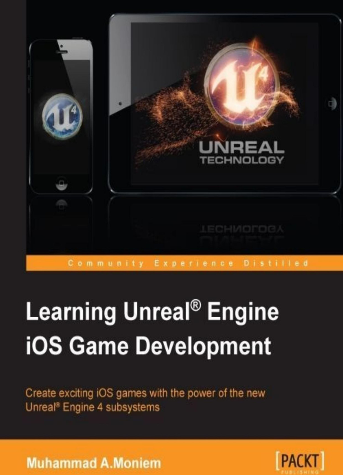 Learning Unreal Engine Ios Game Development Create Exciting Ios Games With The Power Of The New Unreal Engine Subsystems Muhammad Amoniem