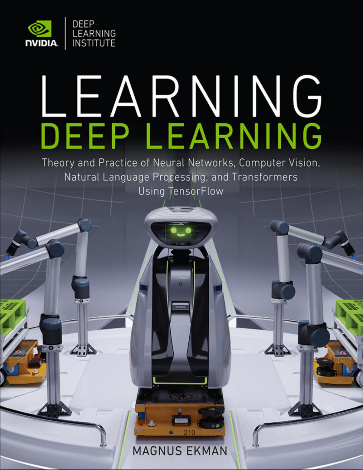 Learning Deep Learning Theory And Practice Of Neural Networks Computer Vision Nlp And Transformers Using Tensorflow Magnus Ekman