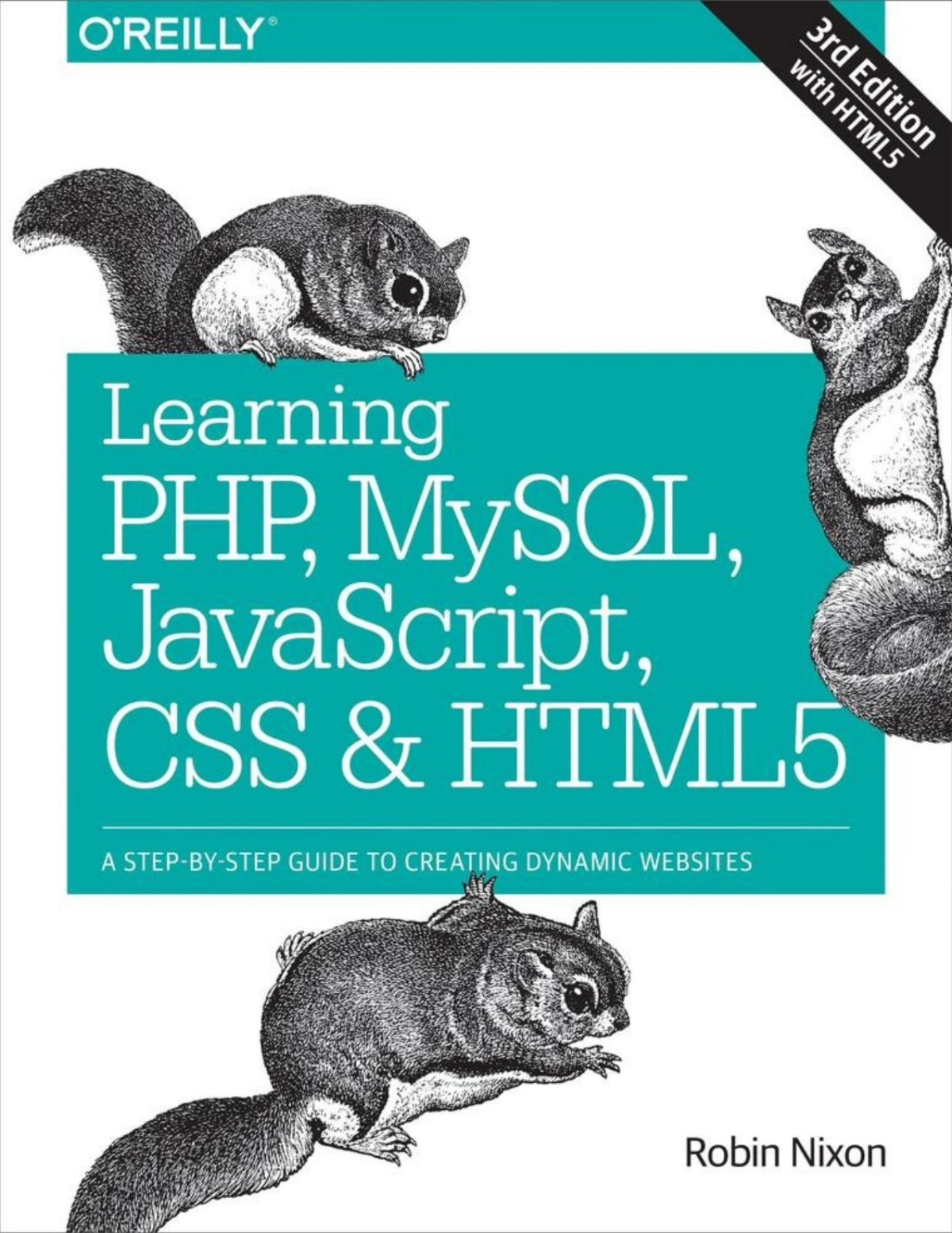 Learning Php Mysql Javascript Css Html5 A Stepbystep Guide To Creating Dynamic Websites Robin Nixon