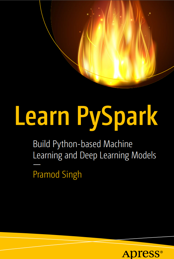 Learn Pyspark Build Pythonbased Machine Learning And Deep Learning Models 1st Edition Pramod Singh