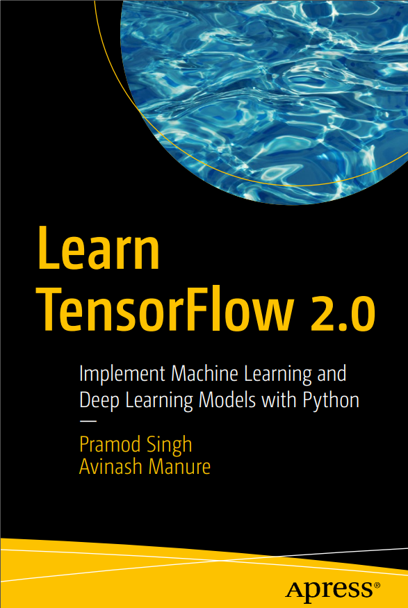 Learn Tensorflow 20 Implement Machine Learning And Deep Learning Models With Python 1st Edition Pramod Singh
