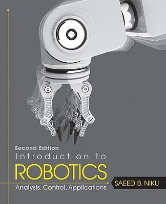 Introduction To Robotics Analysis Control Applications 2nd Edition 2nd Saeed B Niku