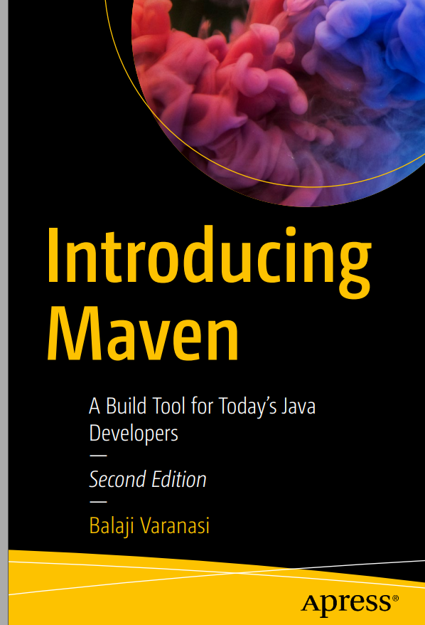 Introducing Maven 2nd Edition A Build Tool For Todays Java Developers 2nd Edition Balaji Varanasi