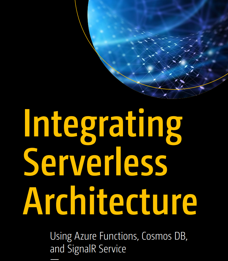 Integrating Serverless Architecture Using Azure Functions Cosmos Db And Signalr Service 1st Edition Rami Vemula