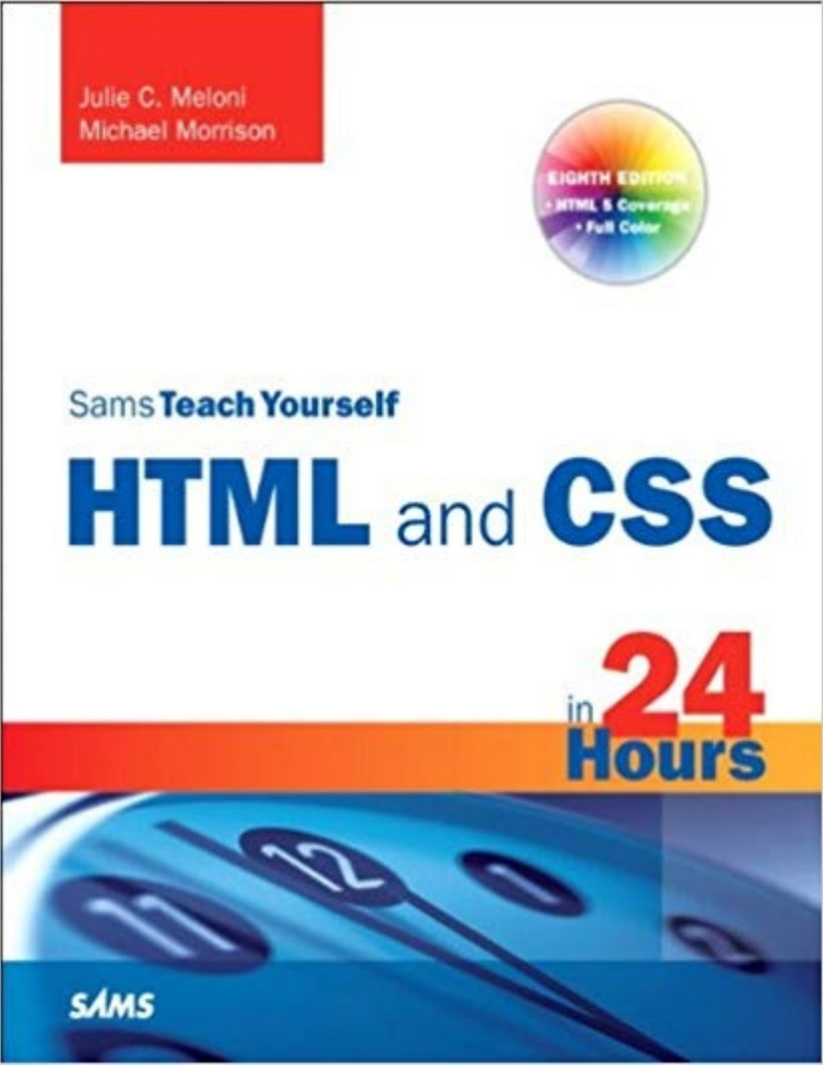 Html And Css In 24 Hours Sams Teach Yourself Updated For Html5 And Css3 9th Edition Sams Teach Yourself In 24 Hours Julie C Meloni