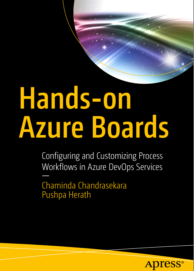 Handson Azure Boards Configuring And Customizing Process Workflows In Azure Devops Services 1st Edition Chaminda Chandrasekara