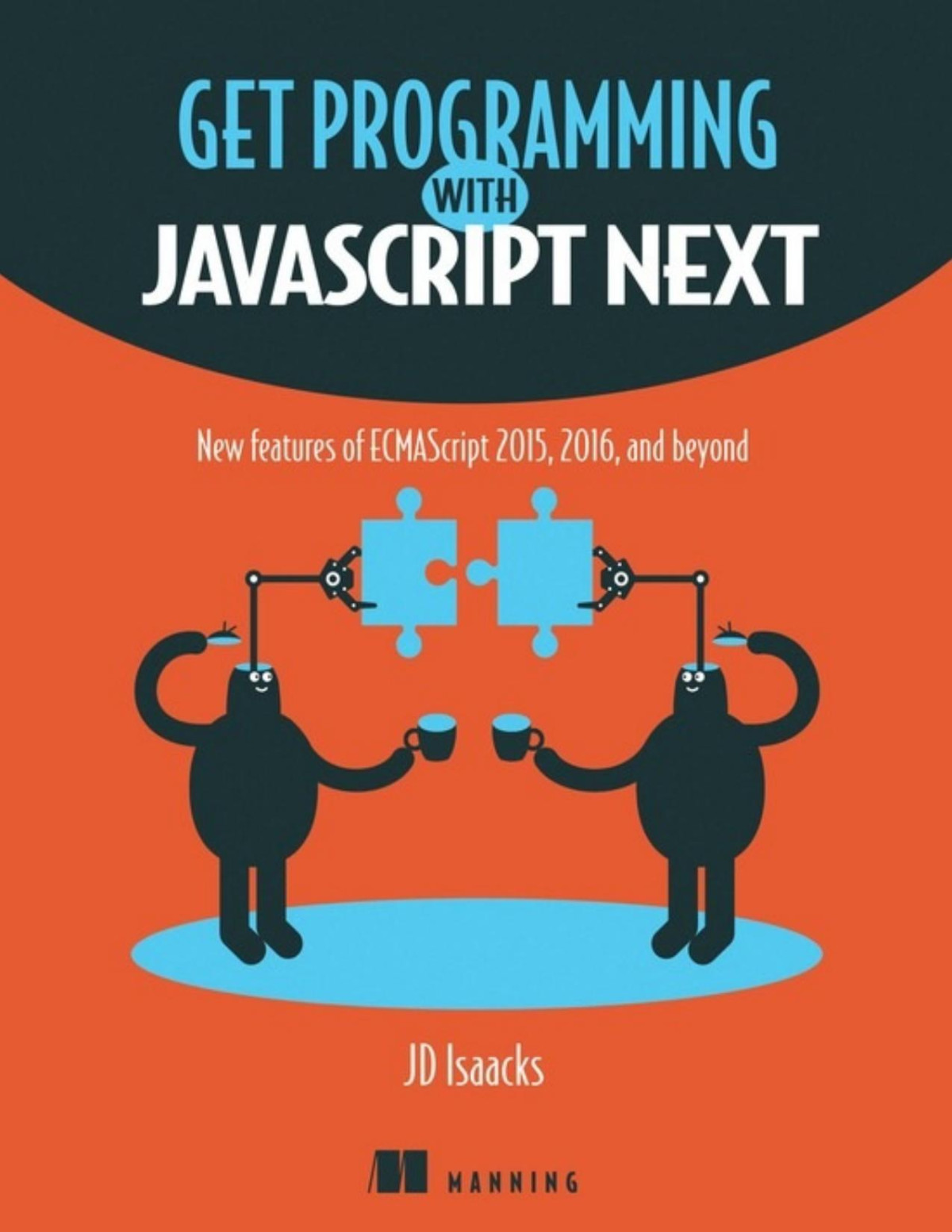 Get Programming With Javascript Next New Features Of Ecmascript 2015 2016 And Beyond 1 Converted Jd Isaacks