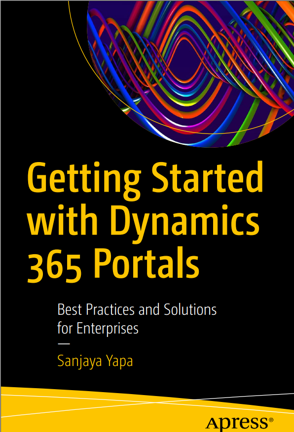 Getting Started With Dynamics 365 Portals Best Practices And Solutions For Enterprises 1st Edition Sanjaya Yapa