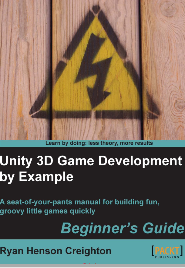 Unity 3d Game Development By Example A Seatofyourpants Manual For Building Fun Groovy Little Games Quickly Beginners Guide Ryan Henson Creighton