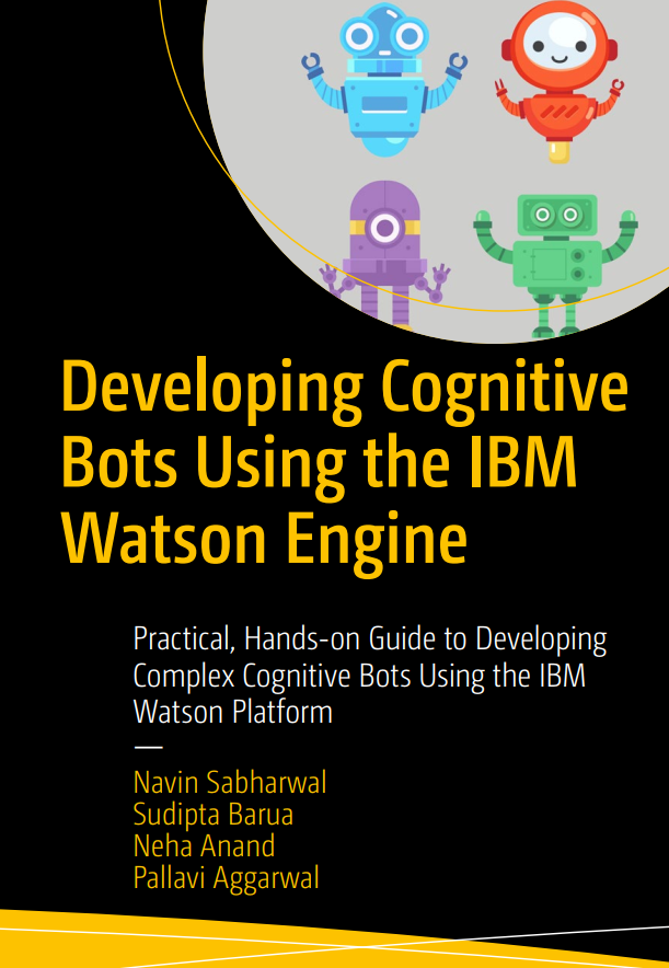 Developing Cognitive Bots Using The Ibm Watson Engine Practical Handson Guide To Developing Complex Cognitive Bots Using The Ibm Watson Platform 1st Edition Navin Sabharwal