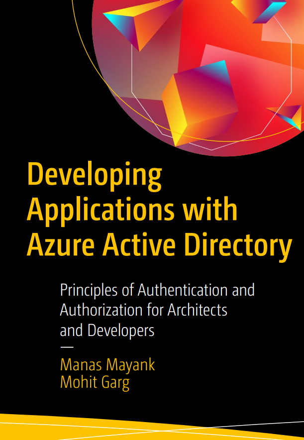 Developing Applications With Azure Active Directory Principles Of Authentication And Authorization For Architects And Developers 1st Edition Manas Mayank