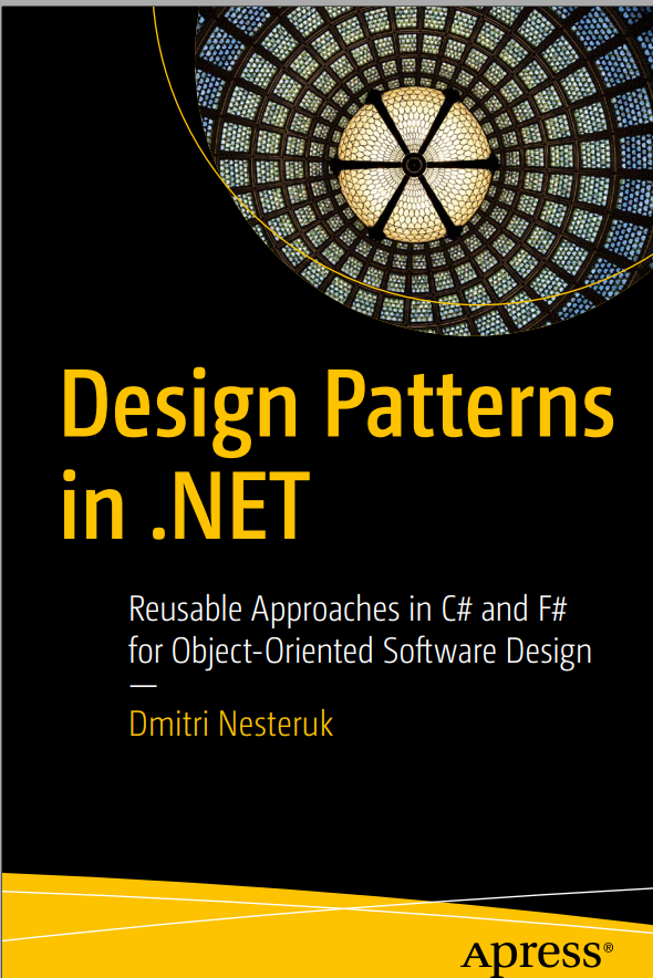 Design Patterns In Net Reusable Approaches In C And F For Objectoriented Software Design 1st Edition Dmitri Nesteruk