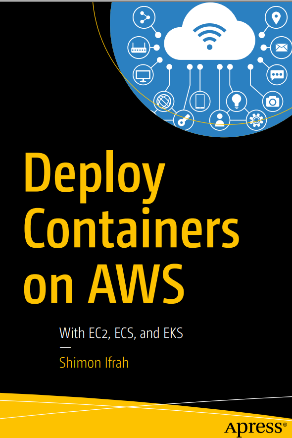 Deploy Containers On Aws With Ec2 Ecs And Eks 1st Edition Shimon Ifrah