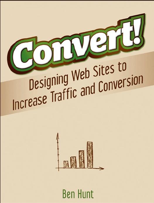 Convert Designing Web Sites To Increase Traffic And Conversion Ben Hunt