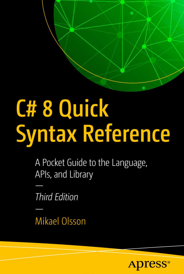 C 8 Quick Syntax Reference 3rd Edition A Pocket Guide To The Language Apis And Library 3rd Edition Mikael Olsson