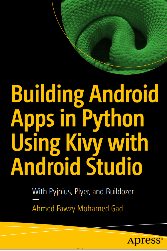 Building Android Apps In Python Using Kivy With Android Studio With Pyjnius Plyer And Buildozer 1st Edition Ahmed Fawzy Mohamed Gad