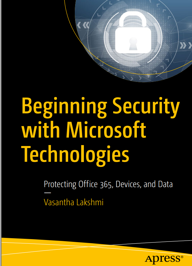 Beginning Security With Microsoft Technologies Protecting Office 365 Devices And Data 1st Edition Vasantha Lakshmi