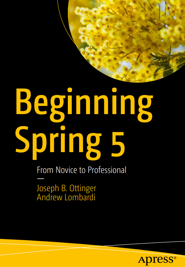 Beginning Spring 5 From Novice To Professional 1st Edition Joseph B Ottinger