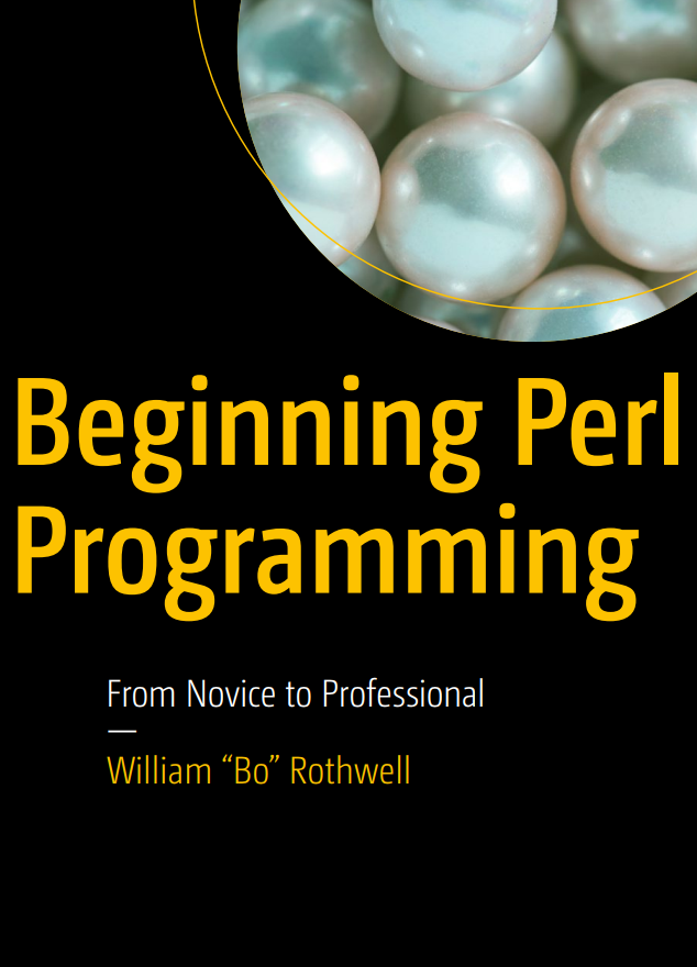 Beginning Perl Programming From Novice To Professional 1st Edition William Bo Rothwell
