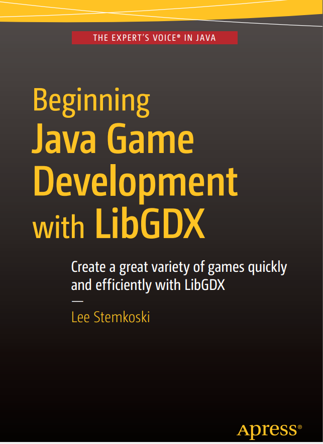 Beginning Java Game Development With Libgdx Create A Great Variety Of Games Quickly And Efficiently With Libgdx 1st Edition Lee Stemkoski