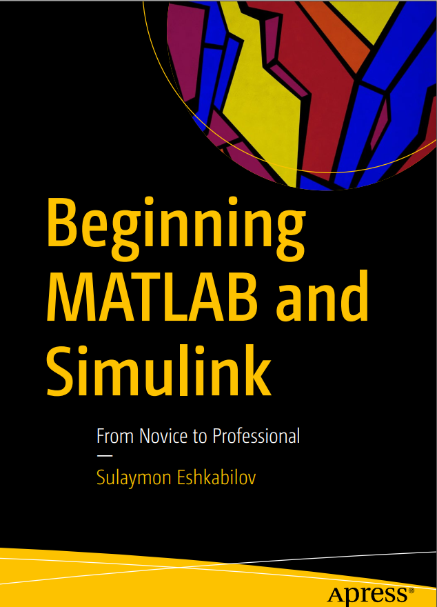 Beginning Matlab And Simulink From Novice To Professional 1st Edition Sulaymon Eshkabilov