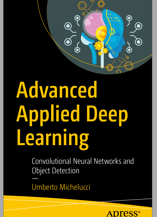 Advanced Applied Deep Learning Convolutional Neural Networks And Object Detection 1st Edition Umberto Michelucci