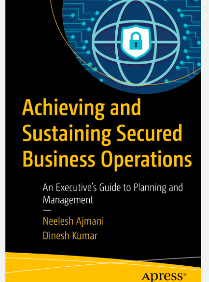Achieving And Sustaining Secured Business Operations Neelesh Ajmani