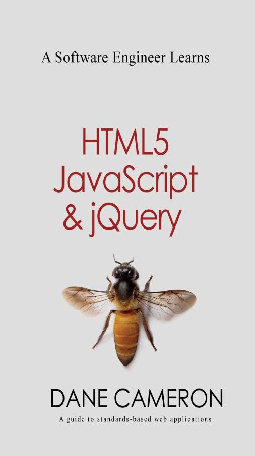 A Software Engineer Learns Html5 Javascript And Jquery A Guide To Standardsbased Web Applications Dane Cameron