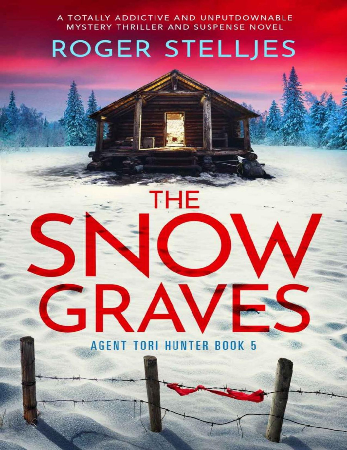 The Snow Graves A Totally Addictive And Unputdownable Mystery Thriller And Suspense Novel Agent Tori Hunter Book 5 Roger Stelljes