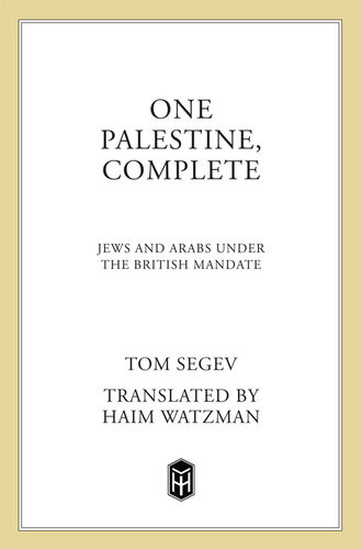 One Palestine Complete Jews And Arabs Under The British Mandate Tom Segev