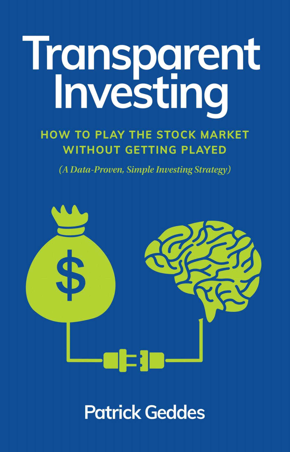 Transparent Investing How To Play The Stock Market Without Getting Played Geddes