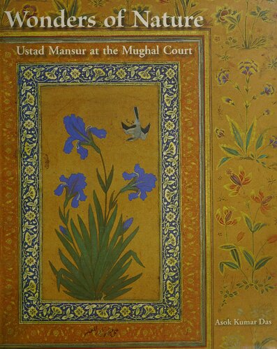 Wonders Of Nature Ustad Mansur At The Mughal Court Asok K Das
