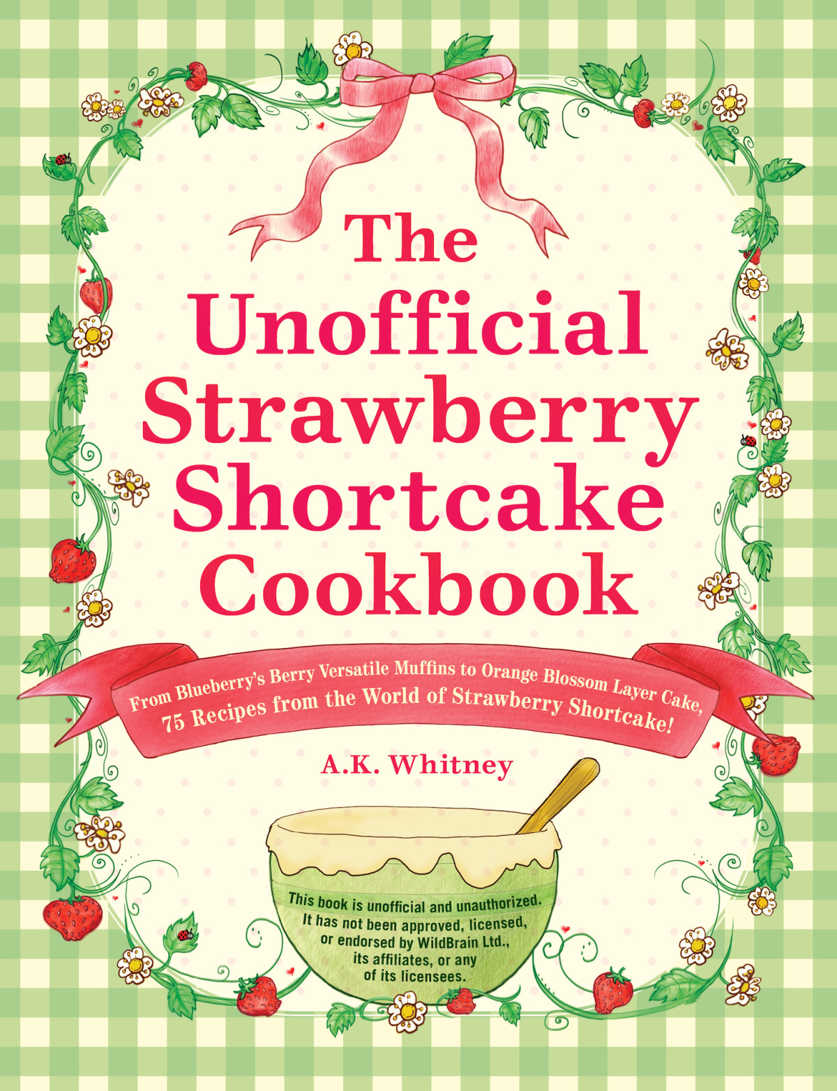 The Unofficial Strawberry Shortcake Cookbook Ak Whitney