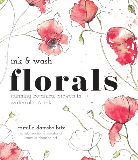 Ink And Wash Florals 2nd Edition Camilla Damsbo Brix
