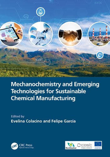 Mechanochemistry And Emerging Technologies For Sustainable Chemical Manufacturing 1st Edition Evelina Colacino
