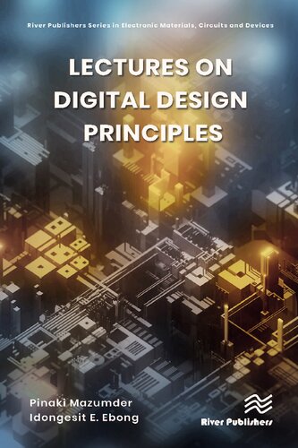 Lectures On Digital Design Principles River Publishers Electronic Materials Circuits And Devices 1st Edition Pinaki Mazumder
