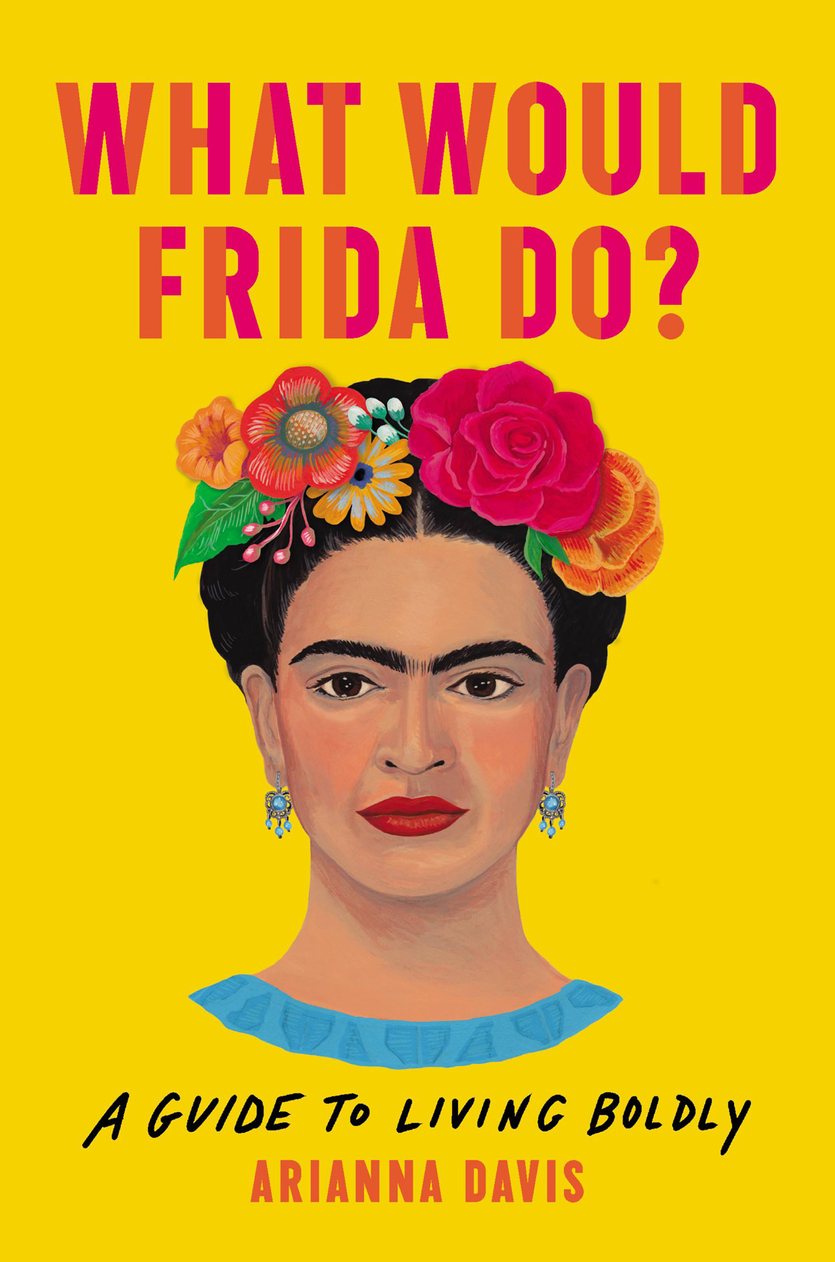 What Would Frida Do Arianna Davis