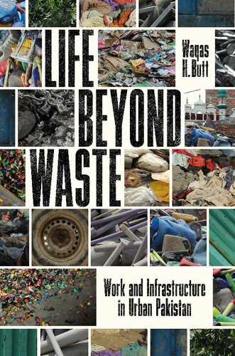Life Beyond Waste Work And Infrastructure In Urban Pakistan Waqas Butt