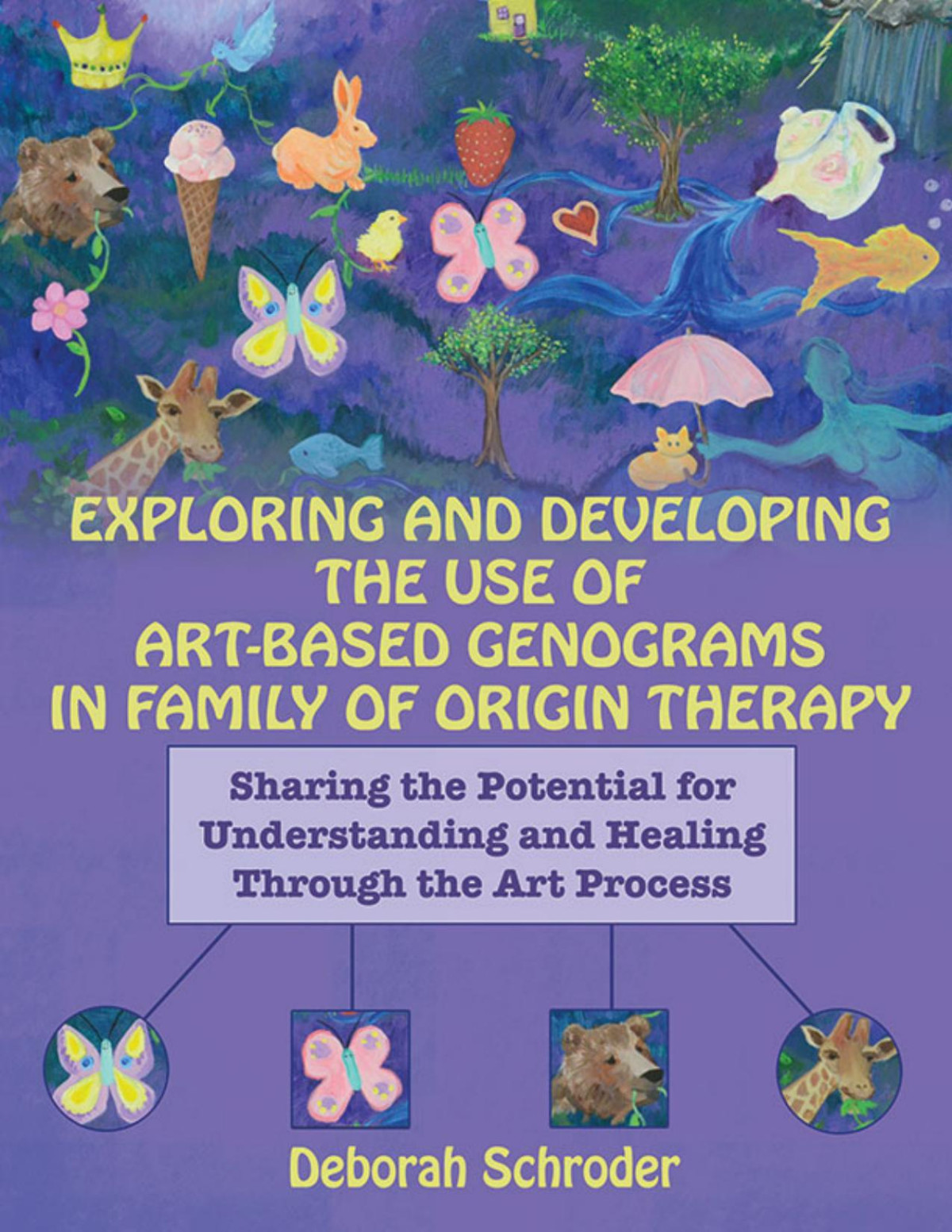 Exploring And Developing The Use Of Artbased Genograms In Family Of Origin Therapy Deborah Schroder