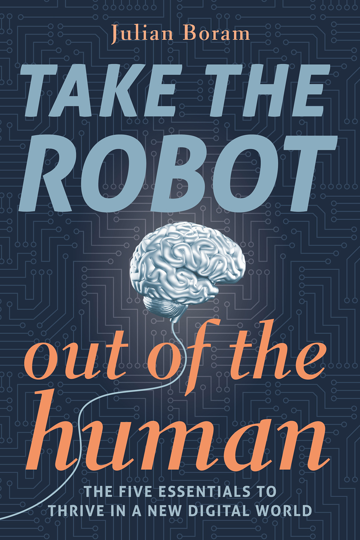 Take The Robot Out Of The Human Julian Boram