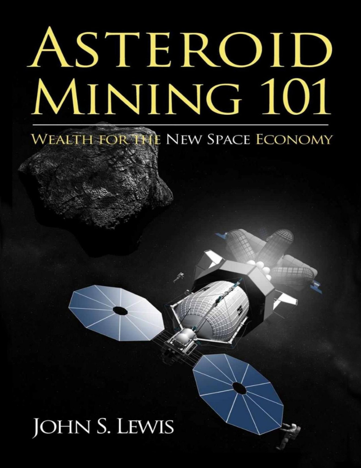 Asteroid Mining 101 Wealth For The New Space Economy John Lewis