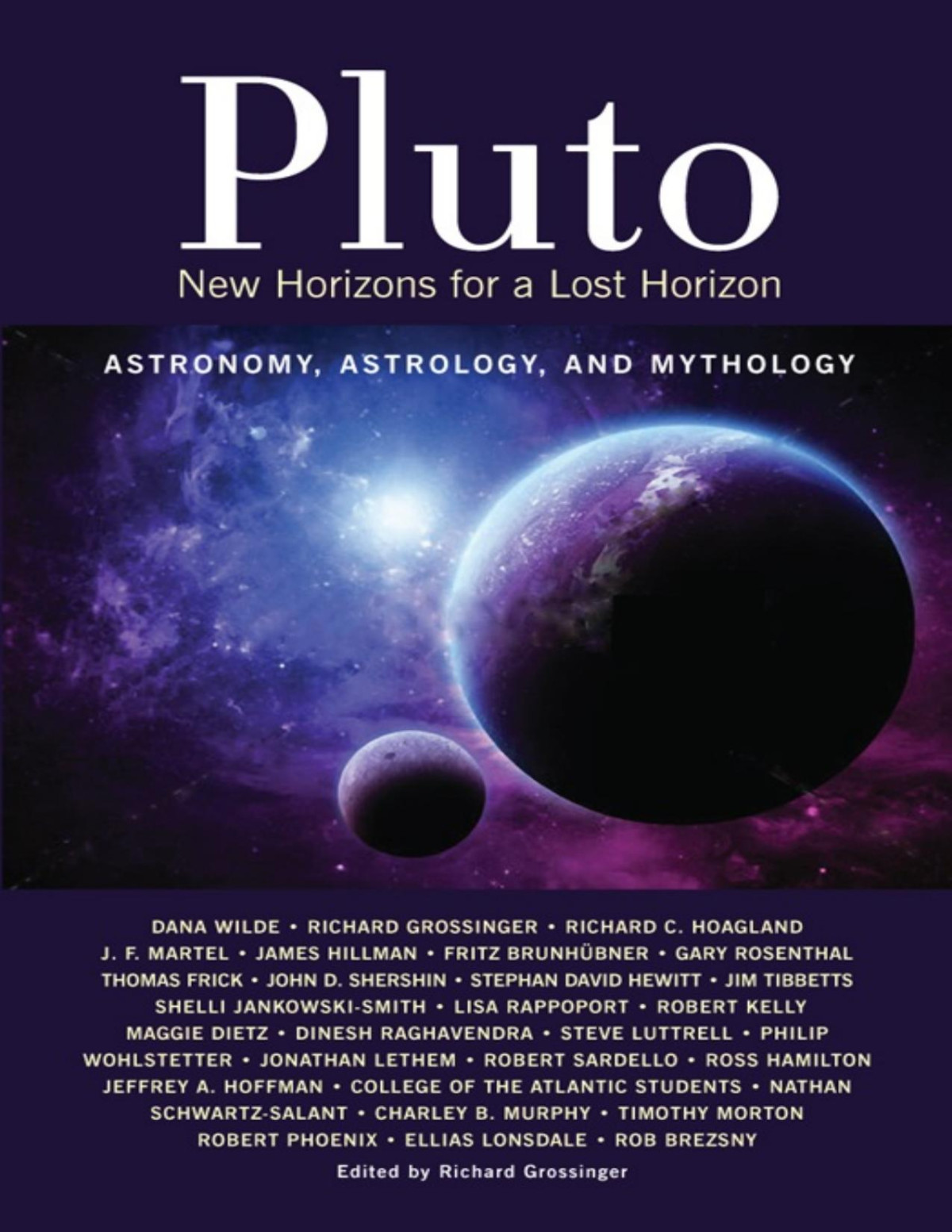 Pluto New Horizons For A Lost Horizon Astronomy Astrology And Mythology Richard Grossinger